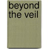 Beyond the Veil door Richard Nelson