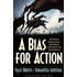 Bias for Action