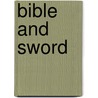 Bible And Sword by Barbara W. Tuchman