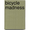 Bicycle Madness door Jane Kurtz