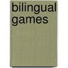 Bilingual Games by Doris Sommer