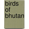 Birds Of Bhutan by Tim Inskipp