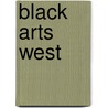Black Arts West by Daniel Widener