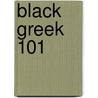Black Greek 101 door Walter M. Kimbrough