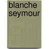 Blanche Seymour door Blanche Seymour