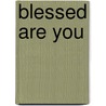 Blessed Are You by Jeffrey Cohen