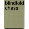 Blindfold Chess door John Knott