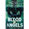 Blood Of Angels door Michael Marshall