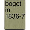 Bogot in 1836-7 door John Steuart