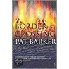 Border Crossing door Pat Barker