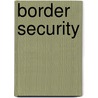 Border Security by Michael John Garcia