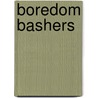 Boredom Bashers door Onbekend