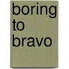 Boring To Bravo by Kristin Arnold