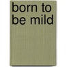 Born To Be Mild door Dave Armitage