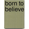 Born To Believe door Mark Robert Waldman