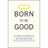 Born to Be Good door Dacher Keltner