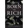 Born to Be Rich door Rollan A. Roberts