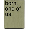 Born, One of Us door Marion Fairman