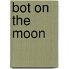 Bot On The Moon door Shoo Rayner