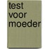 Test voor Moeder
