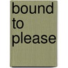 Bound to Please by Henry Spicer