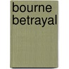 Bourne Betrayal door Eric Van Lustbader