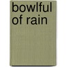 Bowlful of Rain door Harriet Ziefert