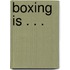 Boxing Is . . .