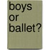 Boys or Ballet?