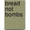 Bread Not Bombs by Douglas Roche