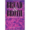 Bread and Broth by Cynthia E. Cowen