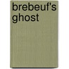 Brebeuf's Ghost by Daniel David Moses