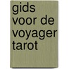 Gids voor de Voyager Tarot door M. Zwart