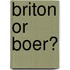 Briton Or Boer?