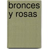 Bronces Y Rosas door Eulogio Horta