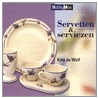 Servetten & serviezen door K. De Wolf