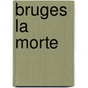 Bruges La Morte by G. Rodenbach