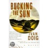 Bucking the Sun door Ivan Doig