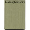 Buckinghamshire door Ian F.W. Beckett