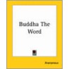 Buddha the Word by Unknown
