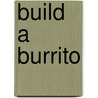 Build a Burrito by Denise Vega