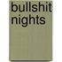 Bullshit Nights