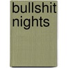 Bullshit Nights door Nick Flynn
