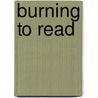 Burning To Read by James Simpson
