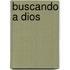 Buscando A Dios