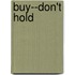 Buy--Don't Hold