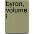Byron, Volume I