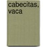 Cabecitas, Vaca