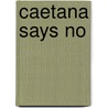 Caetana Says No by Sandra Lauderdale Graham
