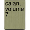 Caian, Volume 7 door College Gonville And Ca